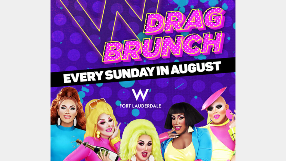 W Fort Lauderdale Launches Drag Brunch Experience in August S